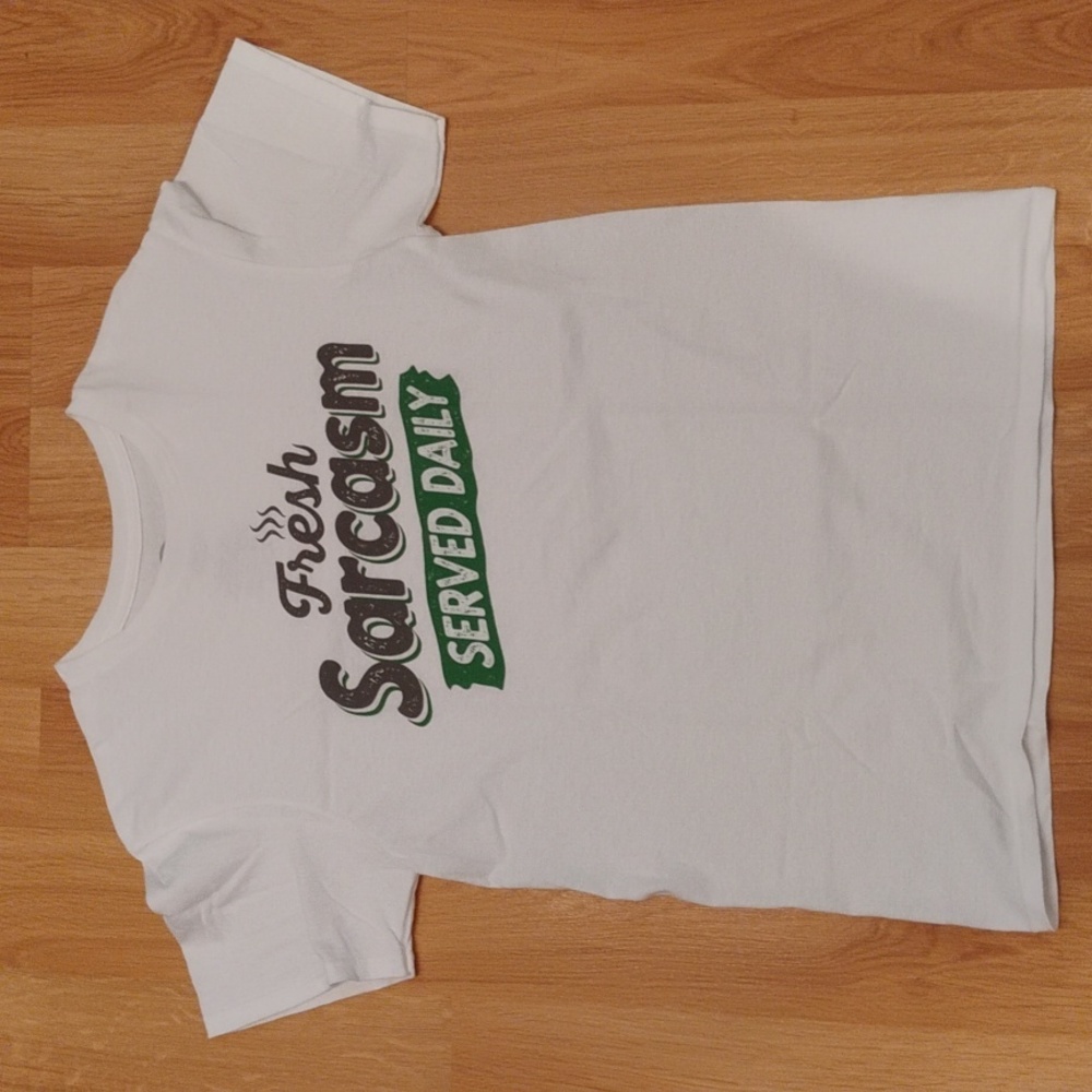 White Unisex Shirt with 'Fresh Sarcasm Served Daily' Print